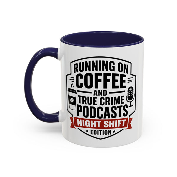 Running on Coffee and True Crime Podcasts Night Shift Edition Mug