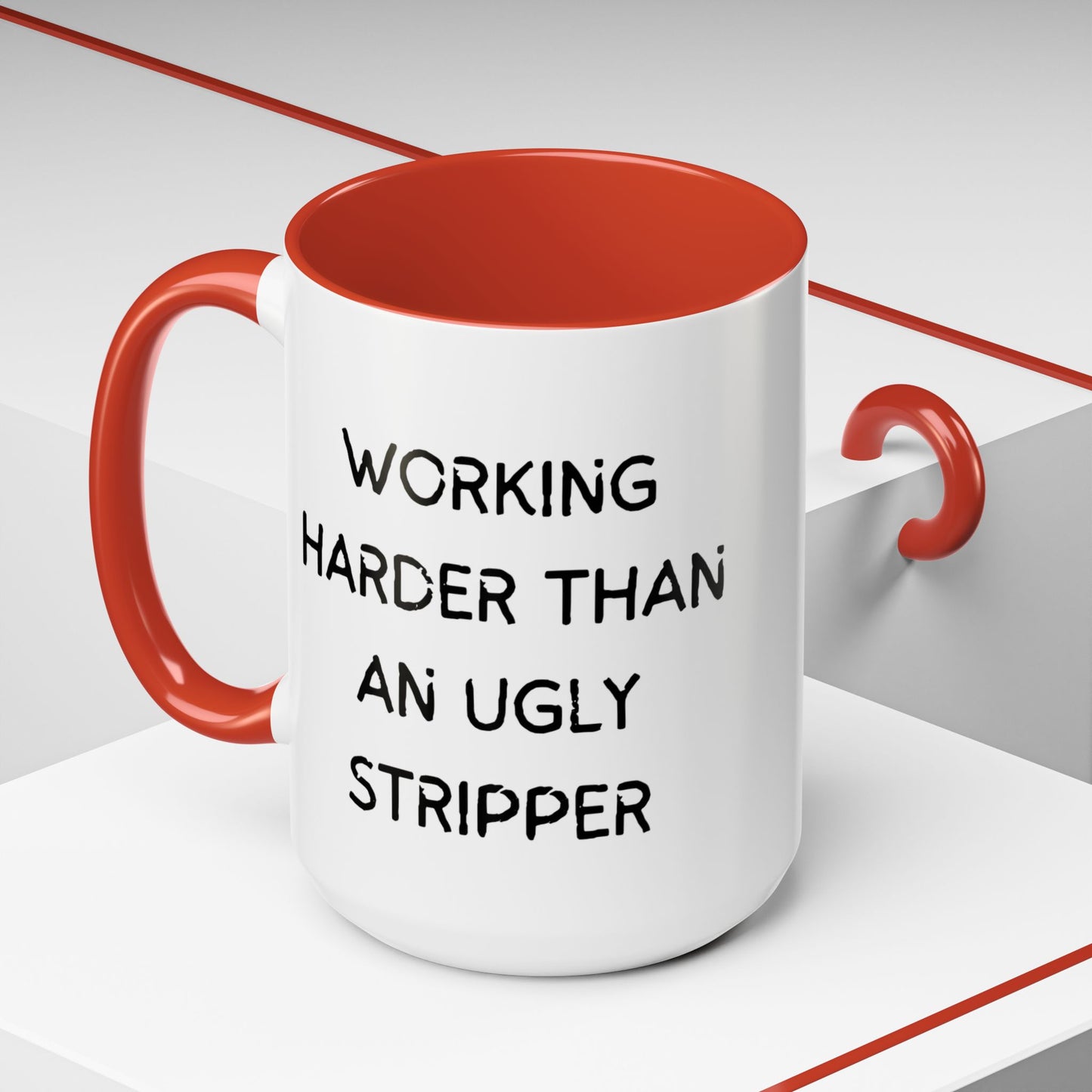 Working Harder Than An Ugly Stripper 11oz 15oz Cup Coffe Mug