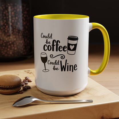 Could Be Coffee Could Be Wine Mug | Accent Coffee Mug Funy Gift Idea Co-Work Present Mom Life