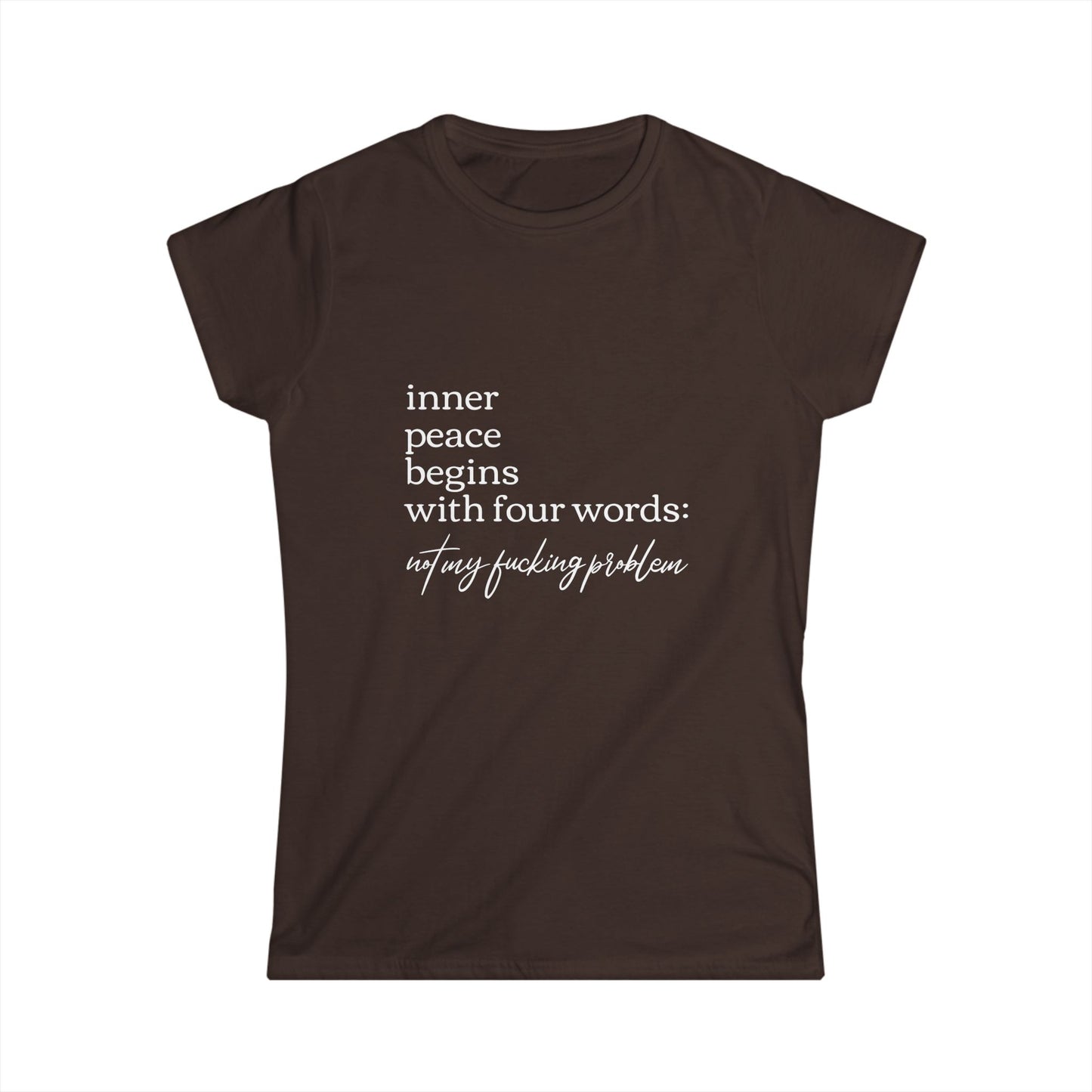 Inner Peace Starts with Four Words - Women's Softstyle Tee