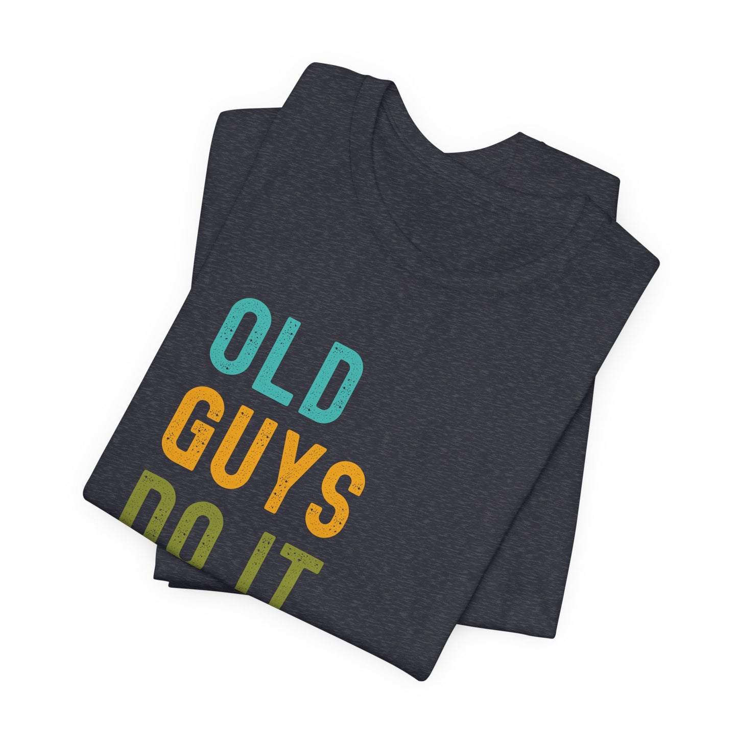 Old Guys Do It Better T-Shirt – Funny, Flirty, and Confident Tee