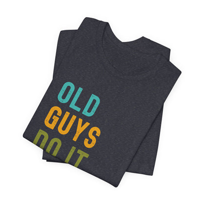 Old Guys Do It Better T-Shirt – Funny, Flirty, and Confident Tee