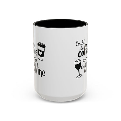 Could Be Coffee Could Be Wine Mug | Accent Coffee Mug Funy Gift Idea Co-Work Present Mom Life