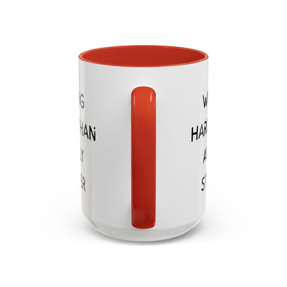 Working Harder Than An Ugly Stripper 11oz 15oz Cup Coffe Mug