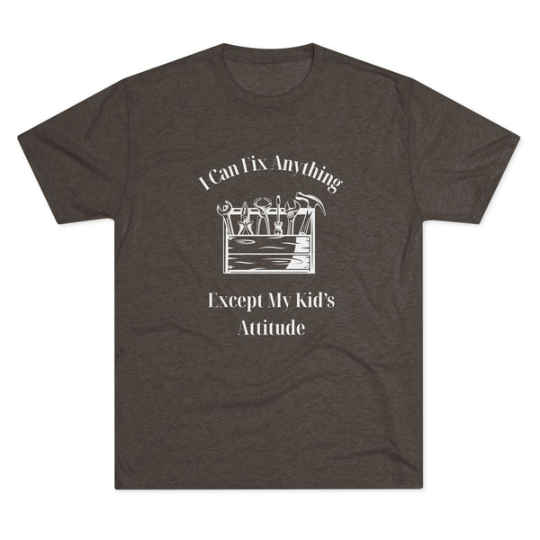 I Can Fix Anything Except My Kids Attitude