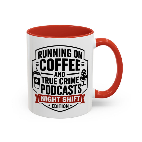 Running on Coffee and True Crime Podcasts Night Shift Edition Mug