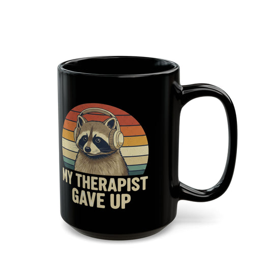 "My Therapist Gave Up" Raccoon Mug - 11oz 15oz Black Ceramic