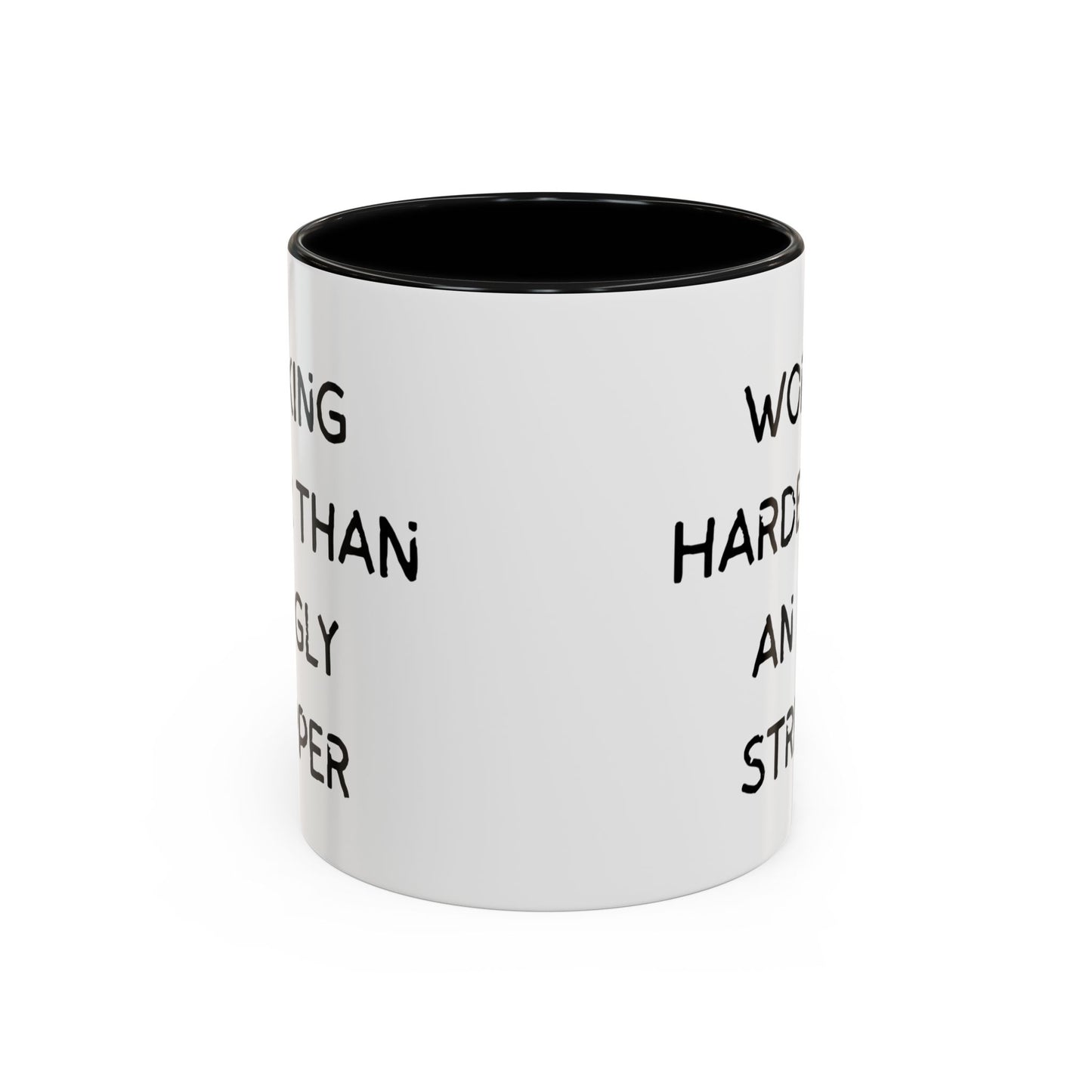 Working Harder Than An Ugly Stripper 11oz 15oz Cup Coffe Mug