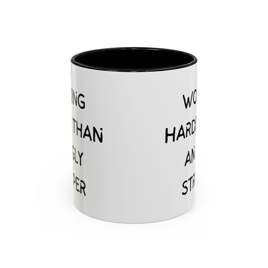 Working Harder Than An Ugly Stripper 11oz 15oz Cup Coffe Mug