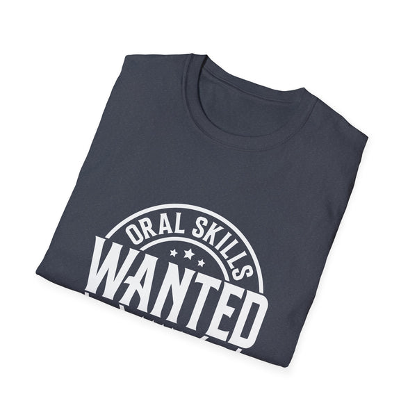 Oral Skills Wanted T-Shirt – Funny Graphic Tee for Men & Women, Sarcastic Slogan Shirt, Soft Cotton, Casual Streetwear
