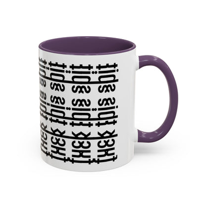 F*ck This Sh*t Hidden Message - Ceramic Mug