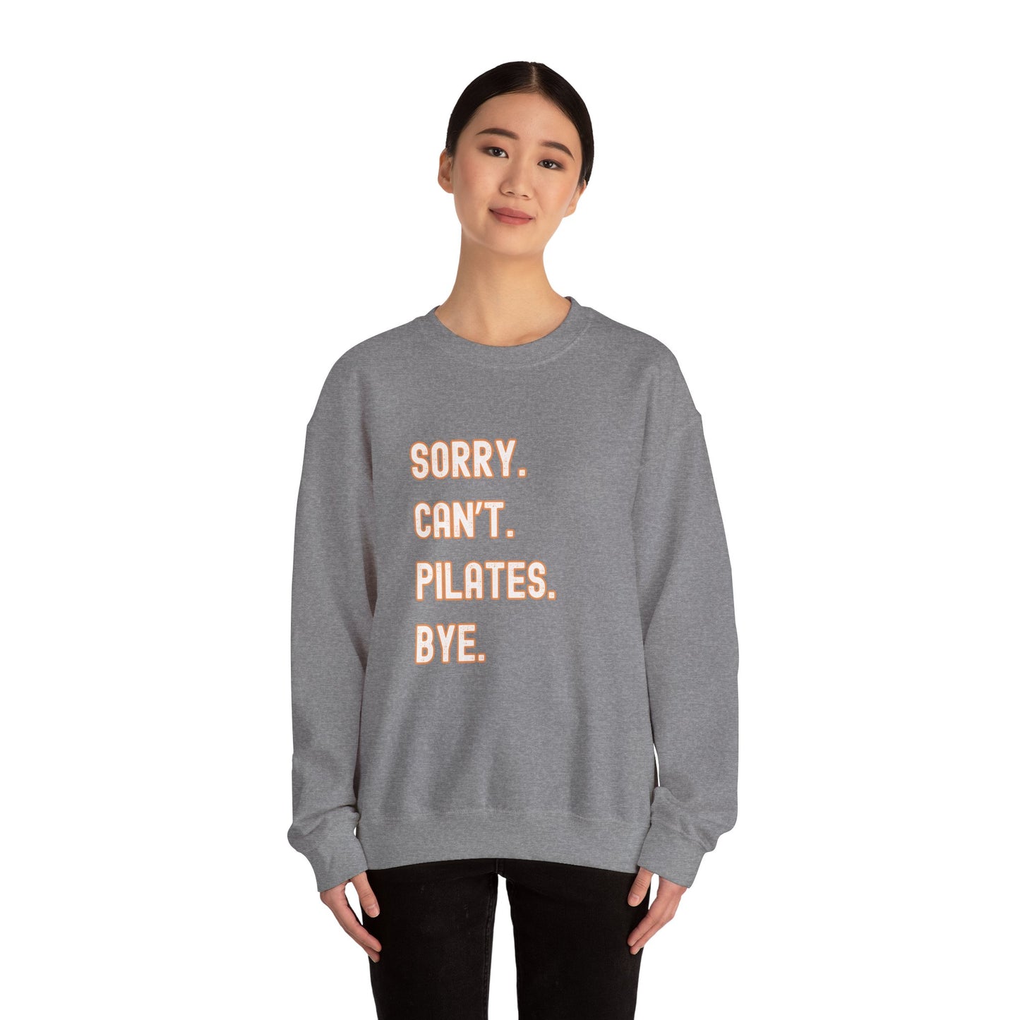Pilates Funny Women's Sweatshirt - Sorry Can’t Pilates Bye Soft Crewneck Pullover - Cozy Workout & Loungewear Gift