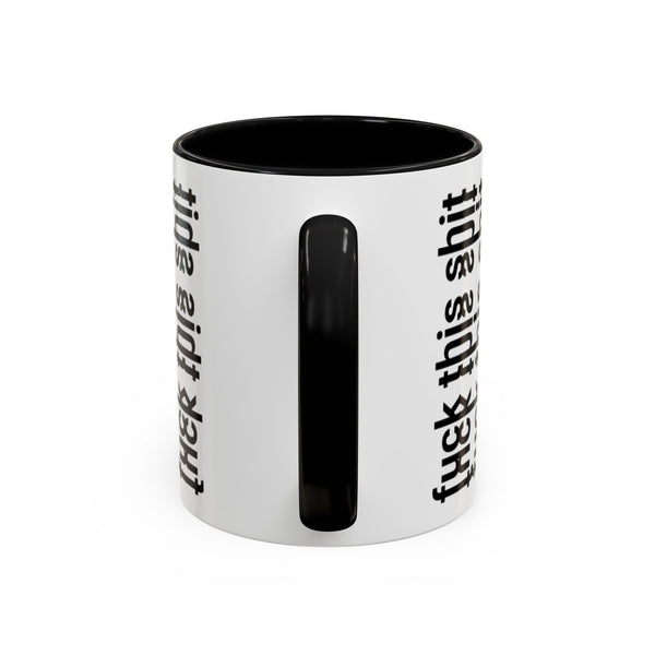 F*ck This Sh*t Hidden Message - Ceramic Mug