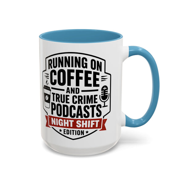 Running on Coffee and True Crime Podcasts Night Shift Edition Mug