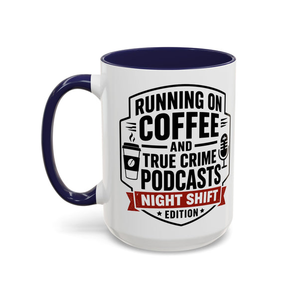 Running on Coffee and True Crime Podcasts Night Shift Edition Mug
