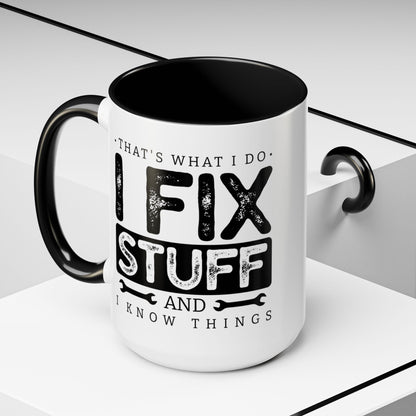 I Fix Stuff And Know Things Dad Gift 11oz 15oz Mug