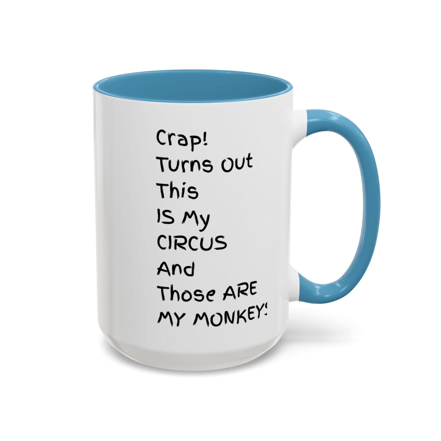 Crap This Is My Circus Those Are My Monkeys 11oz 15oz Mug