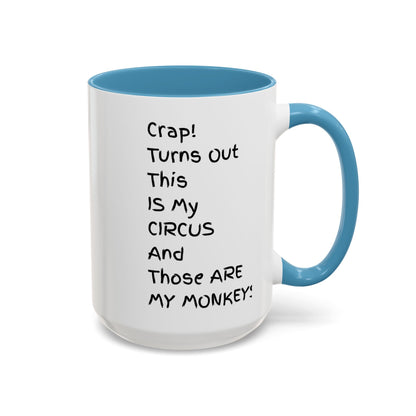 Crap This Is My Circus Those Are My Monkeys 11oz 15oz Mug