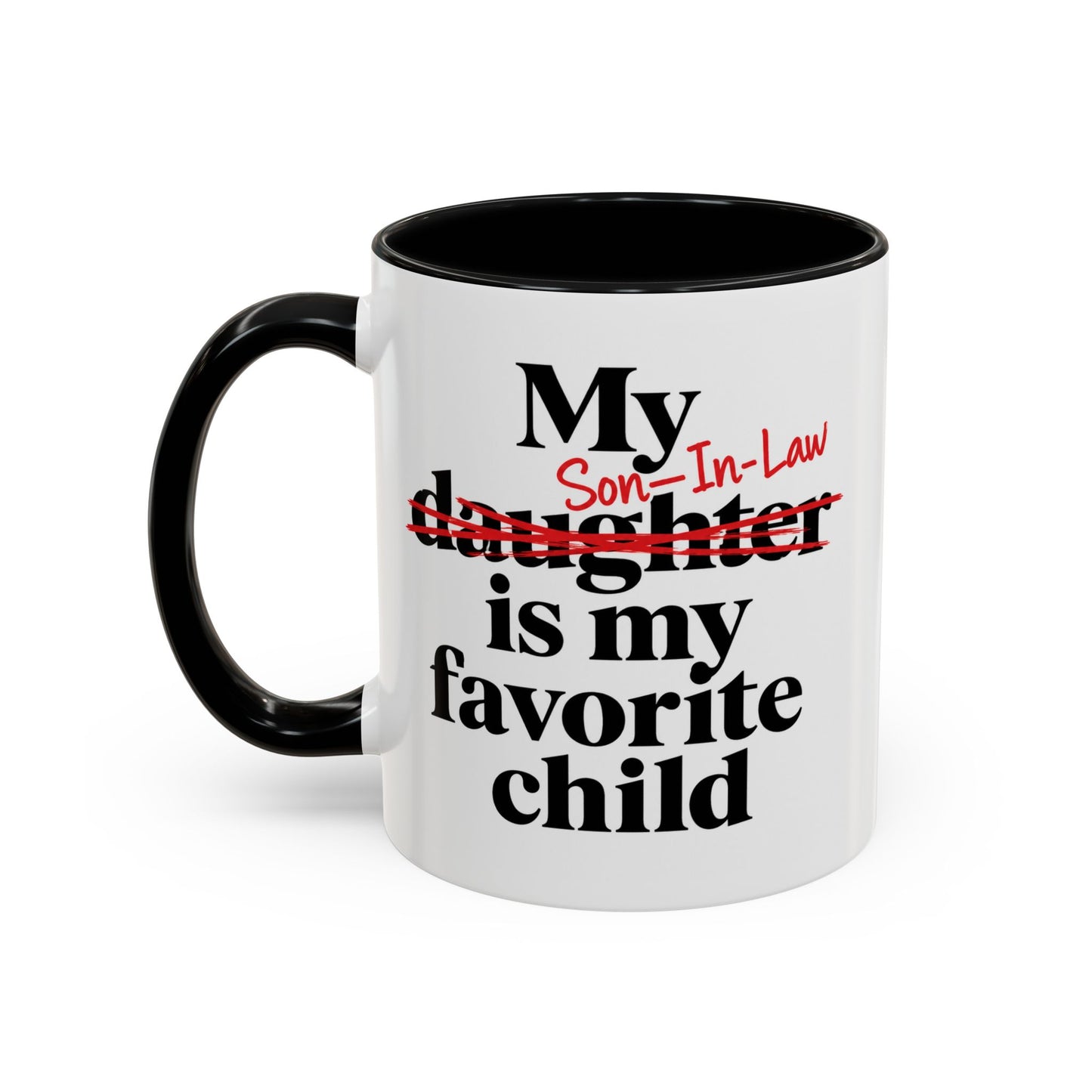My Son-In-Law Is My Favorite Child Funny Coffee Mug Gift Accent Mug Tea 11oz & 15oz