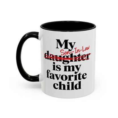 My Son-In-Law Is My Favorite Child Funny Coffee Mug Gift Accent Mug Tea 11oz & 15oz