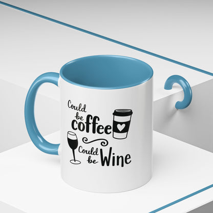 Could Be Coffee Could Be Wine Mug | Accent Coffee Mug Funy Gift Idea Co-Work Present Mom Life