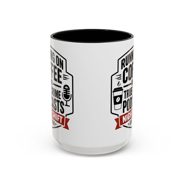 Running on Coffee and True Crime Podcasts Night Shift Edition Mug