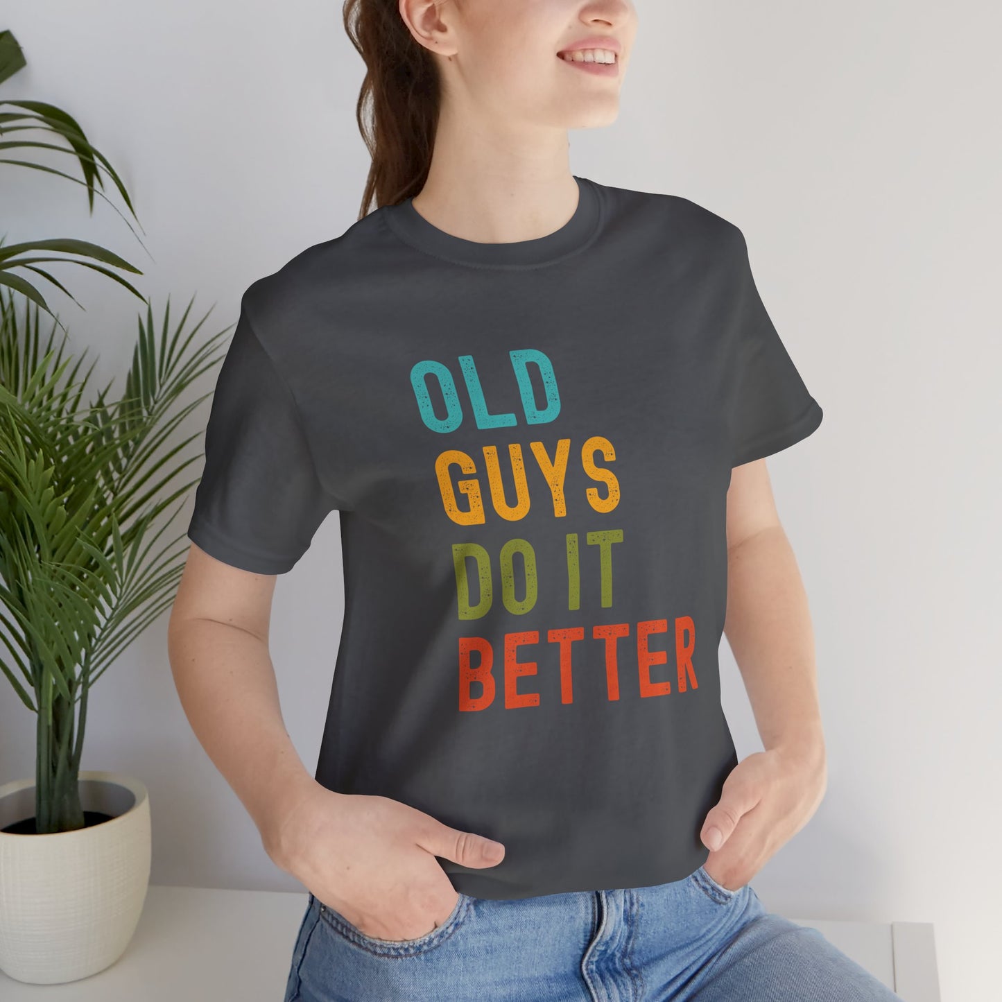 Old Guys Do It Better T-Shirt – Funny, Flirty, and Confident Tee