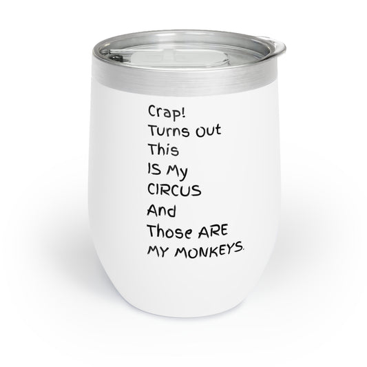 Crap This Is My Circus Insulated Wine Tumbler