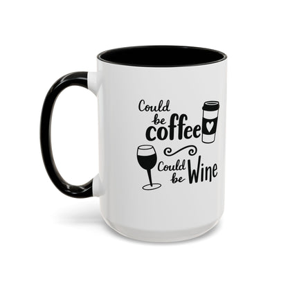 Could Be Coffee Could Be Wine Mug | Accent Coffee Mug Funy Gift Idea Co-Work Present Mom Life