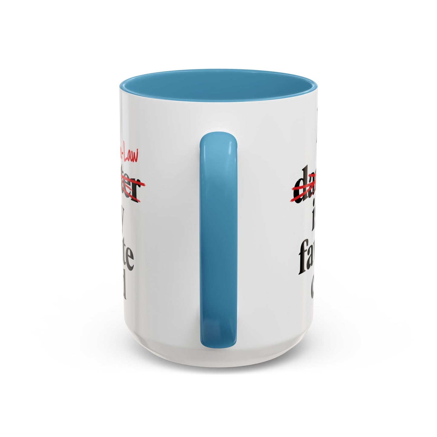 My Son-In-Law Is My Favorite Child Funny Coffee Mug Gift Accent Mug Tea 11oz & 15oz