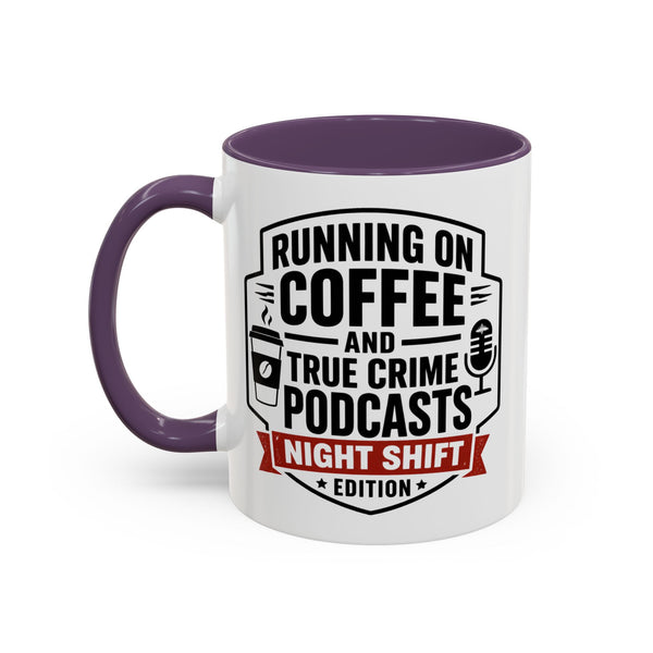 Running on Coffee and True Crime Podcasts Night Shift Edition Mug