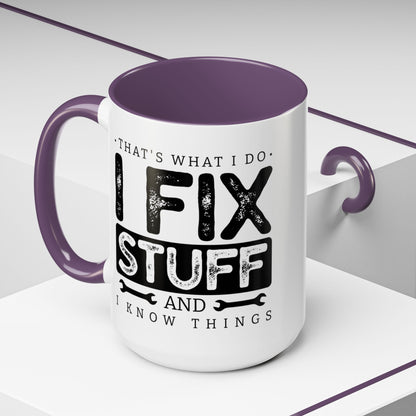I Fix Stuff And Know Things Dad Gift 11oz 15oz Mug