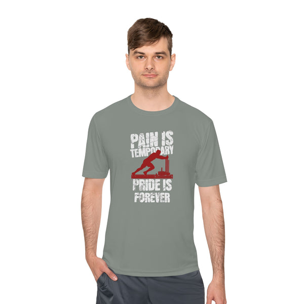 Tee Pain Is Temporary Pride Is Forever Performance Shirt