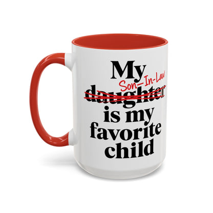 My Son-In-Law Is My Favorite Child Funny Coffee Mug Gift Accent Mug Tea 11oz & 15oz