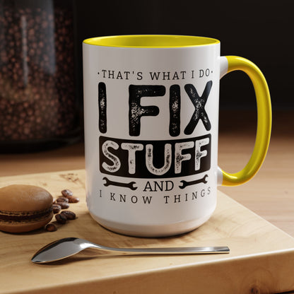 I Fix Stuff And Know Things Dad Gift 11oz 15oz Mug