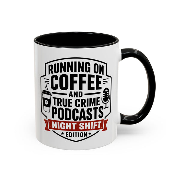 Running on Coffee and True Crime Podcasts Night Shift Edition Mug