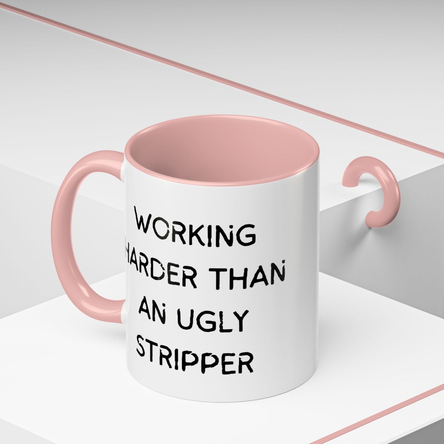 Working Harder Than An Ugly Stripper 11oz 15oz Cup Coffe Mug