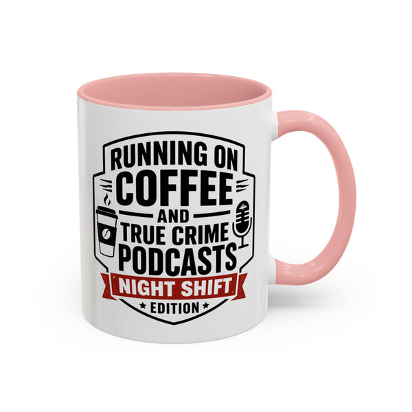 Running on Coffee and True Crime Podcasts Night Shift Edition Mug