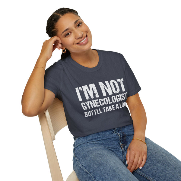 Funny Gynecologist Quote Unisex Softstyle T-Shirt
