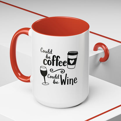Could Be Coffee Could Be Wine Mug | Accent Coffee Mug Funy Gift Idea Co-Work Present Mom Life