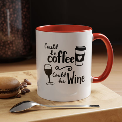 Could Be Coffee Could Be Wine Mug | Accent Coffee Mug Funy Gift Idea Co-Work Present Mom Life
