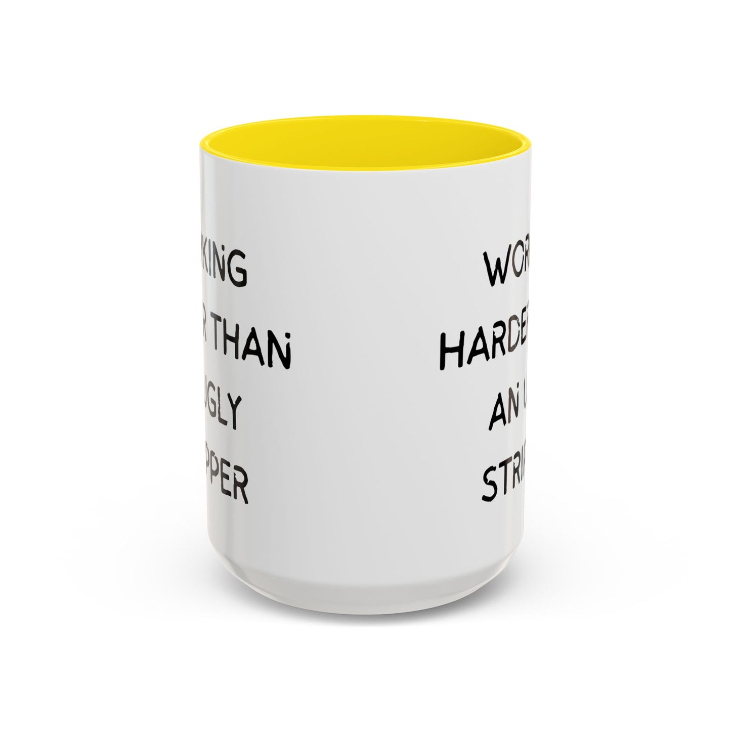 Working Harder Than An Ugly Stripper 11oz 15oz Cup Coffe Mug