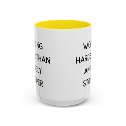 Working Harder Than An Ugly Stripper 11oz 15oz Cup Coffe Mug