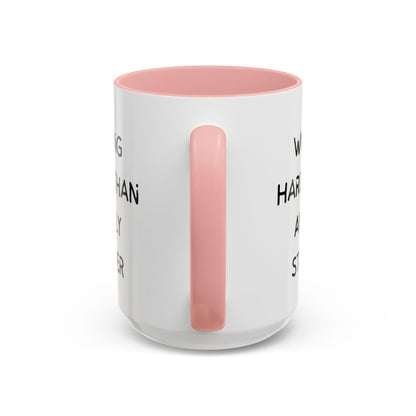 Working Harder Than An Ugly Stripper 11oz 15oz Cup Coffe Mug