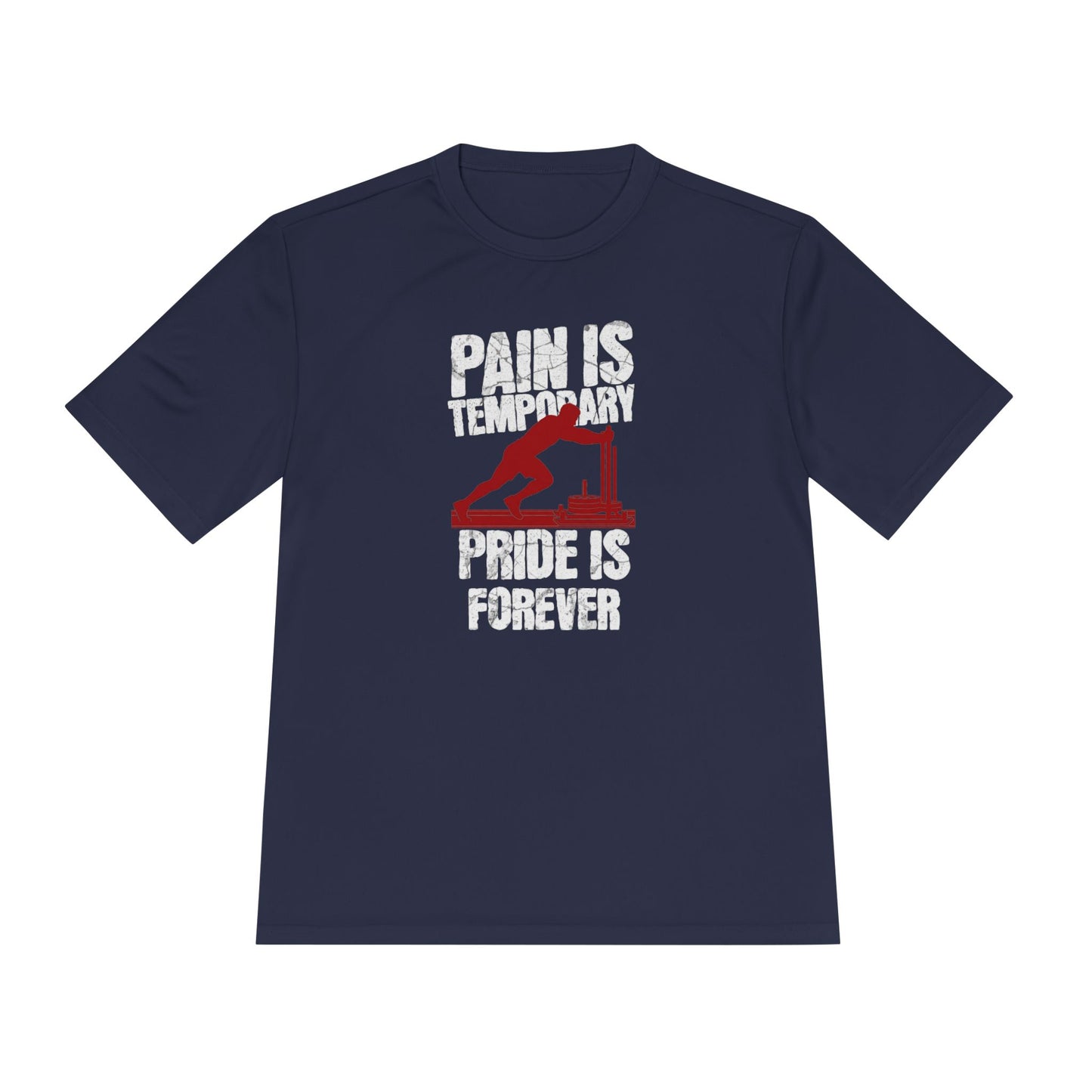 Tee Pain Is Temporary Pride Is Forever Performance Shirt
