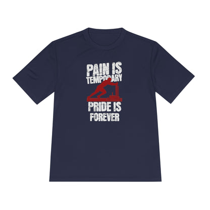Tee Pain Is Temporary Pride Is Forever Performance Shirt