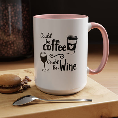 Could Be Coffee Could Be Wine Mug | Accent Coffee Mug Funy Gift Idea Co-Work Present Mom Life