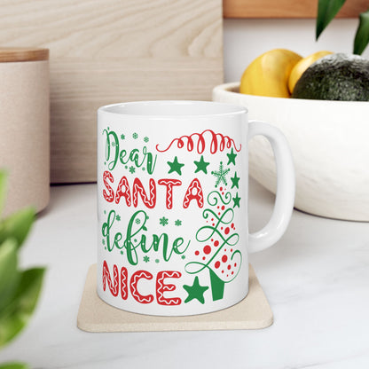 Dear Santa Define Nice - Ceramic Mug 11oz or 15oz