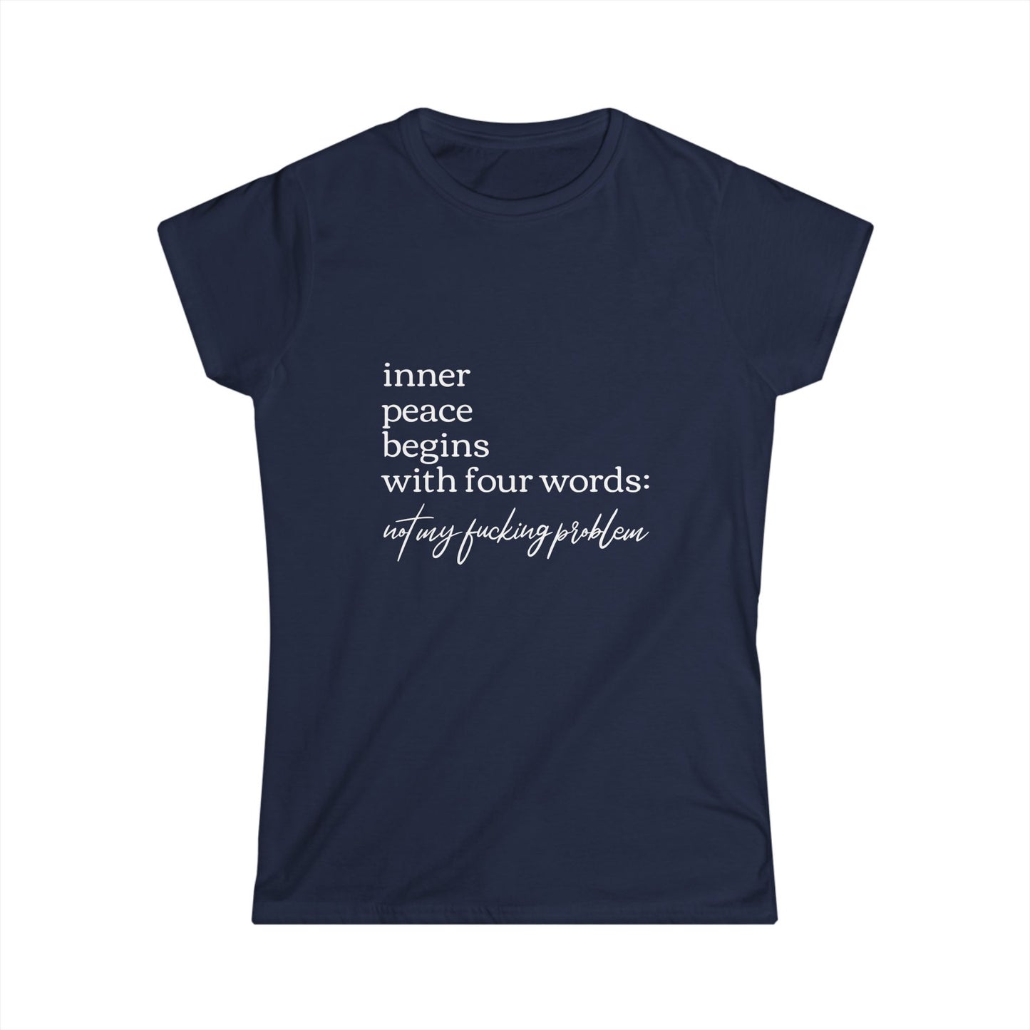Inner Peace Starts with Four Words - Women's Softstyle Tee