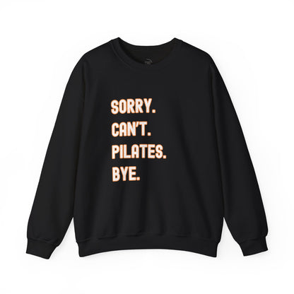 Pilates Funny Women's Sweatshirt - Sorry Can’t Pilates Bye Soft Crewneck Pullover - Cozy Workout & Loungewear Gift